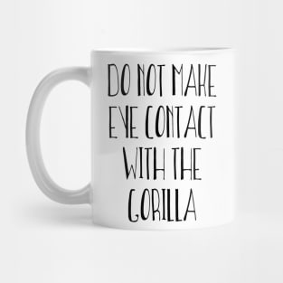 Do Not Make Eye Contact With The Gorilla Mug